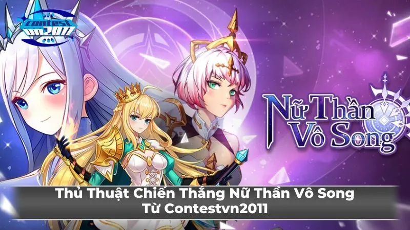 Chinh phục các thử thách Nữ Thần Vô Song